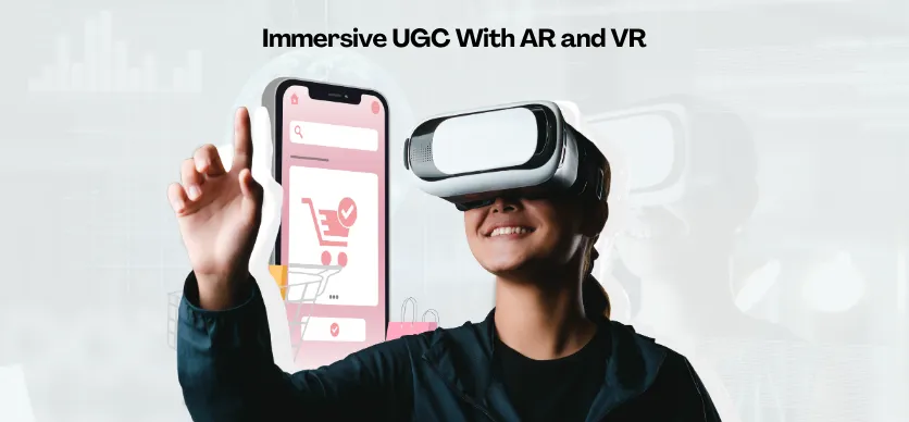 Immersive UGC With AR and VR